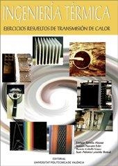 INGENIERÍA TÉRMICA. EJERCICIOS RESUELTOS DE TRANSMISIÓN DE CALOR | 9788497052016 | TORRELLA ALCARAZ, ENRIQUE / CABELLO LÓPEZ, RAMÓN / LARUMBE BERNAD, JUAN ANTONIO / NAVARRO ESBRÍ, JOA