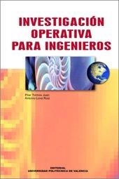 INVESTIGACIÓN OPERATIVA PARA INGENIEROS | 9788497054300 | LOVA RUIZ, ANTONIO LUIS / TORMOS JUAN, PILAR