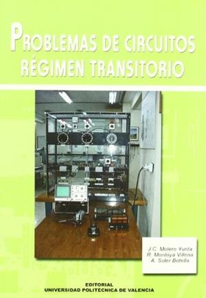 PROBLEMAS DE CIRCUITOS. RÉGIMEN TRANSITORIO | 9788497053679 | MOLERO YUNTA, JUAN CARLOS / SOLER BOTELLA, ARMANDO / MONTOYA VILLENA, RAFAEL