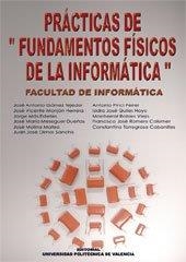 PRÁCTICAS DE FUNDAMENTOS FÍSICOS DE LA INFORMÁTICA | 9788497053105 | ROBLES VIEJO, MONTSERRAT / GÓMEZ TEJEDOR, JOSÉ ANTONIO / TORREGROSA CABANILLES, CONSTANTINO / MESEGU