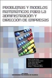 PROBLEMAS Y MODELOS MATEMÁTICOS PARA LA ADMINISTRACIÓN Y DIRECCIÓN DE EMPRESAS | 9788497054126 | ROSELLÓ FERRAGUD, Mª DOLORES / JÓDAR SÁNCHEZ, LUCAS / CORTÉS LÓPEZ, JUAN CARLOS / ORERO GIROL, GEMA 