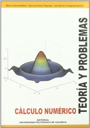 CÁLCULO NUMÉRICO. TEORÍA Y PROBLEMAS | 9788497055390 | CORDERO BARBERO, ALICIA / HUESO PAGOAGA, JOSÉ LUIS / TORREGROSA SÁNCHEZ, JUAN RAMÓN