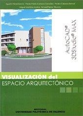 VISUALIZACIÓN DEL ESPACIO ARQUITECTÓNICO | 9788497056526 | PÉREZ GARCÍA, AGUSTÍN / CAMPOS GONZÁLEZ, PEDRO PABLO / CABEZOS BERNAL, PEDRO / PASTOR TIBURCIO, ISMA