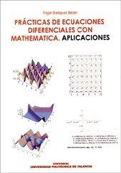 PRÁCTICAS DE ECUACIONES DIFERENCIALES CON MATHEMATICA APLICACIONES | 9788497058780 | BALAGUER BESER, ÁNGEL