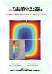 TRANSFERENCIA DE CALOR EN INGENIERÍA DE ALIMENTOS: FORMULACIÓN Y RESOLUCIÓN DE CASOS PRÁCTICOS | 9788497057981 | BON CORBÍN, JOSÉ / MULET PONS, ANTONIO / CLEMENTE POLO, GABRIELA / CÁRCEL CARRIÓN, JUAN ANDRÉS