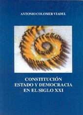 CONSTITUCIÓN, ESTADO Y DEMOCRACIA EN EL SIGLO XXI | 9788497059121 | COLOMER VIADEL, ANTONIO