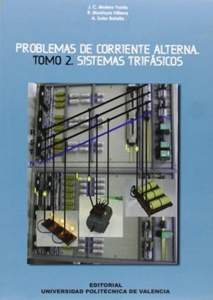 PROBLEMAS DE CORRIENTE ALTERNA. TOMO II. SISTEMAS TRIFÁSICOS | 9788497058773 | MOLERO YUNTA, JUAN CARLOS / SOLER BOTELLA, ARMANDO / MONTOYA VILLENA, RAFAEL