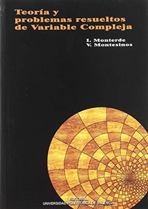 TEORÍA Y PROBLEMAS RESUELTOS DE VARIABLE COMPLEJA | 9788497059176 | MONTESINOS SANTALUCIA, VICENTE / MONTERDE PÉREZ, IGNACIO