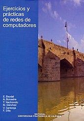 EJERCICIOS Y PRÁCTICAS DE REDES DE COMPUTADORES | 9788497059053 | NACHIONDO FARINÓS, TERESA / SANTONJA GISBERT, VICENTE / SÁNCHEZ LÓPEZ, MIGUEL / BAYDAL CARDONA, MARÍ
