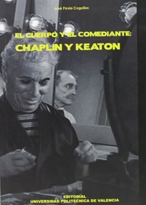 CUERPO Y EL COMEDIANTE, EL : CHAPLIN Y KEATON | 9788497058193 | PAVÍA COGOLLOS, JOSÉ