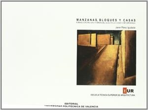MANZANAS, BLOQUES Y CASAS. FORMAS CONSTRUIDAS Y FORMAS DEL SUELO EN LA CIUDAD CONTEMPORÁNEA | 9788497058506 | PÉREZ IGUALADA, JAVIER