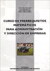 CURSO DE PRERREQUISITOS MATEMÁTICOS PARA ADMINISTRACIÓN Y DIRECCIÓN DE EMPRESAS | 9788497058261 | ROSELLÓ FERRAGUD, Mª DOLORES / JÓDAR SÁNCHEZ, LUCAS / CORTÉS LÓPEZ, JUAN CARLOS / VILLANUEVA MICÓ, R