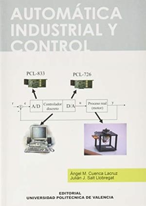 AUTOMÁTICA INDUSTRIAL Y CONTROL | 9788497057837 | SALT LLOBREGAT, JULIÁN JOSÉ / CUENCA LACRUZ, ÁNGEL M.