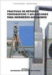 PRÁCTICAS DE MÉTODOS TOPOGRÁFICOS Y APLICACIONES PARA INGENIEROS AGRÓNOMOS | 9788497057226 | SÁNCHEZ MARCO, MIGUEL / GALLEGO SALGUERO, AUREA