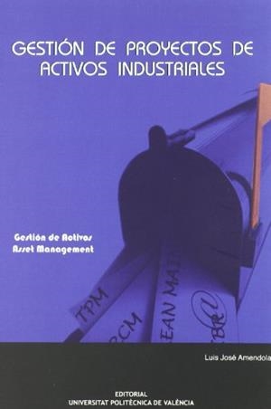 GESTIÓN DE PROYECTOS DE ACTIVOS INDUSTRIALES | 9788483630525 | AMENDOLA, LUIS JOSÉ