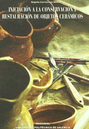 INICIACIÓN A LA CONSERVACIÓN Y RESTAURACIÓN DE OBJETOS CERÁMICOS | 9788483630457 | CARRASCOSA MOLINER, BEGOÑA