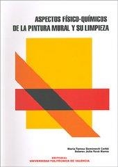 ASPECTOS FÍSICO-QUÍMICOS DE LA PINTURA MURAL Y SU LIMPIEZA | 9788497059411 | DOMÉNECH CARBÓ, MARÍA TERESA / YUSÁ MARCO, DOLORES JULIA