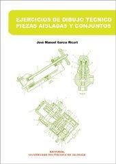EJERCICIOS DE DIBUJO TÉCNICO. PIEZAS AISLADAS Y CONJUNTOS | 9788497059367 | GARCÍA RICART, JOSÉ MANUEL