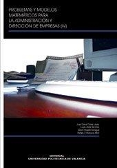 PROBLEMAS Y MODELOS MATEMÁTICOS PARA LA ADMINISTRACIÓN Y DIRECCIÓN DE EMPRESAS IV | 9788497059794 | ROSELLÓ FERRAGUD, Mª DOLORES / JÓDAR SÁNCHEZ, LUCAS / CORTÉS LÓPEZ, JUAN CARLOS / VILLANUEVA MICÓ, R