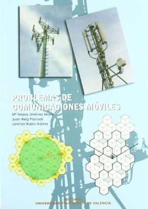 PROBLEMAS DE COMUNICACIONES MÓVILES | 9788483630006 | RUBIO ARJONA, LORENZO / REIG PASCUAL, JUAN / JIMÉNEZ MOYA, Mª TERESA
