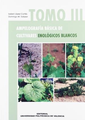 AMPELOGRAFÍA BÁSICA DE CULTIVARES ENOLÓGICOS BLANCOS. TOMO III | 9788483630174 | SALAZAR HERNÁNDEZ, DOMINGO MANUEL / LÓPEZ CORTÉS, ISABEL