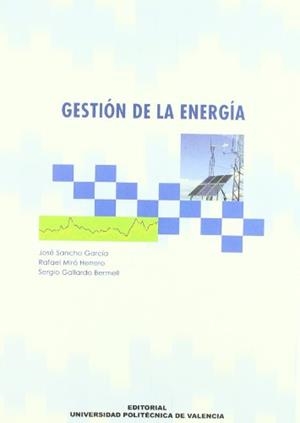 GESTIÓN DE LA ENERGÍA | 9788483630037 | SANCHO GARCÍA, JOSÉ / GALLARDO BERMELL, SERGIO / MIRÓ HERRERO, RAFAEL