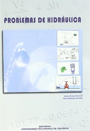 PROBLEMAS DE HIDRÁULICA | 9788483632123 | ARVIZA VALVERDE, JAIME / BALBASTRE PERALTA, IBÁN