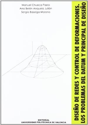 DISEÑO DE REDES Y CONTROL DE DEFORMACIONES. LOS PROBLEMAS DEL DATUM Y PRINCIPAL DE DISEÑO | 9788483630709 | CHUECA PAZOS, MANUEL / BASELGA MORENO, SERGIO / ANQUELA JULIÁN, ANA BELÉN