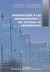 INTRODUCCIÓN A LAS ORGANIZACIONES Y SUS SISTEMAS DE INFORMACIÓN | 9788483631850 | CUENCA GONZÁLEZ, LLANOS / TORRALBA MARTÍNEZ, JOSÉ MARÍA / MONTESA ANDRÉS, JOSÉ ONOFRE / OLTRA GUTIÉR