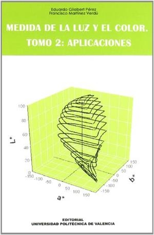 MEDIDA DE LA LUZ Y EL COLOR. TOMO 2: APLICACIONES | 9788483631171 | GILABERT PÉREZ, EDUARDO / MARTÍNEZ VERDÚ, FRANCISCO