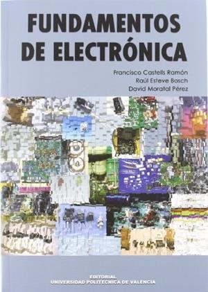 FUNDAMENTOS DE ELECTRÓNICA | 9788483630723 | MORATAL PÉREZ, DAVID / ESTEVE BOSCH, RAÚL / CASTELLS RAMÓN, FRANCISCO