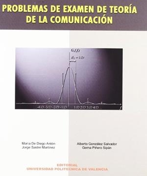 PROBLEMAS DE EXAMEN DE TEORÍA DE LA COMUNICACIÓN | 9788483630907 | PIÑERO SIPÁN, MARÍA GEMA / SASTRE MARTÍNEZ, JORGE / DE DIEGO ANTÓN, MARÍA / GONZÁLEZ SALVADOR, ALBER