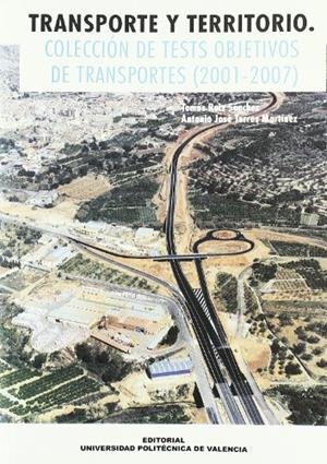 TRANSPORTE Y TERRITORIO. COLECCIÓN DE TESTS OBJETIVOS DE TRANSPORTES (2001-2007) | 9788483631225 | RUIZ SÁNCHEZ, TOMÁS / TORRES MARTÍNEZ, ANTONIO JOSÉ