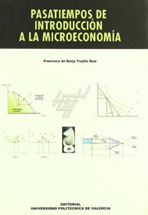 PASATIEMPOS DE INTRODUCCIÓN A LA MICROECONOMÍA | 9788483631379 | TRUJILLO RUIZ, FCO. DE BORJA