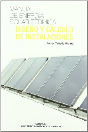 MANUAL DE ENERGÍA SOLAR TÉRMICA. DISEÑO Y CÁLCULO DE INSTALACIONES | 9788483633373 | CAÑADA RIBERA, LUIS JAVIER