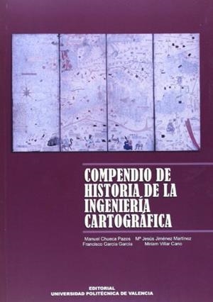 COMPENDIO DE HISTORIA DE LA INGENIERÍA CARTOGRÁFICA | 9788483633014 | CHUECA PAZOS, MANUEL / JIMÉNEZ MARTÍNEZ, Mª JESÚS / GARCÍA GARCÍA, FRANCISCO / VILLAR CANO, MIRIAM