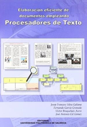 ELABORACIÓN EFICIENTE DE DOCUMENTOS EMPLEANDO PROCESADORES DE TEXTO | 9788483633564 | GARCÍA GRANADA, FERNANDO / SILVA GALIANA, JOSEP FRANCESC / BRAQUEHAIS ACERO, VÍCTOR / GIL GÓMEZ, JOS