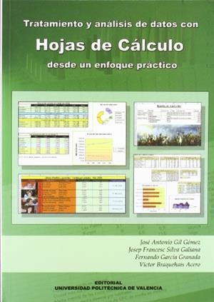 TRATAMIENTO Y ANÁLISIS DE DATOS CON HOJAS DE CÁLCULO DESDE UN ENFOQUE PRÁCTICO | 9788483633571 | GARCÍA GRANADA, FERNANDO / SILVA GALIANA, JOSEP FRANCESC / BRAQUEHAIS ACERO, VÍCTOR / GIL GÓMEZ, JOS