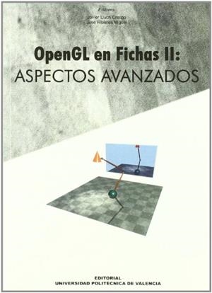OPENGL EN FICHAS II: ASPECTOS AVANZADOS | 9788483633526 | LLUCH CRESPO, XAVIER / RIBELLES MIGUEL, JOSÉ