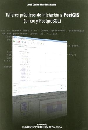 TALLERES PRÁCTICOS DE INICIACIÓN A POSTGIS (LINUX Y POSTGRESSQL) | 9788483632550 | MARTÍNEZ LLARIO, JOSÉ CARLOS
