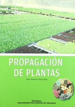 PROPAGACIÓN DE PLANTAS | 9788483632277 | PINA LORCA, JOSE ANTONIO