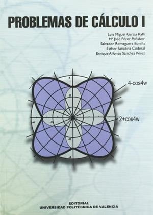 PROBLEMAS DE CÁLCULO I | 9788483632567 | SÁNCHEZ PÉREZ, ENRIQUE ALFONSO / PÉREZ PEÑALVER, Mª JOSÉ / ROMAGUERA BONILLA, SALVADOR / GARCÍA RAFF