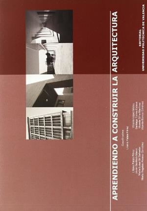 APRENDIENDO A CONSTRUIR LA ARQUITECTURA | 9788483632444 | SIFRE MARTÍNEZ, VICENTE / PALAIA PÉREZ, LILIANA / LÓPEZ MATEU, VICENTE / TORMO ESTEVE, SANTIAGO / ÁL