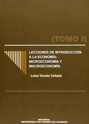 LECCIONES DE INTRODUCCIÓN A LA ECONOMÍA: MICROECONOMÍA Y MACROECONOMÍA. (TOMO I) | 9788483632901 | VICEDO CAÑADA, LUISA