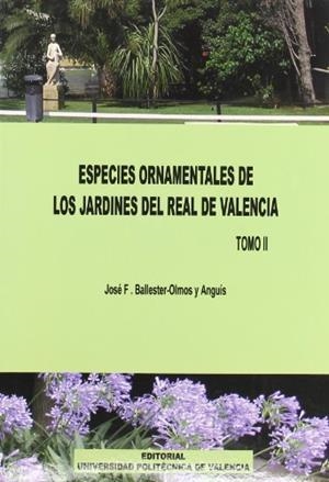 ESPECIES ORNAMENTALES DE LOS JARDINES DEL REAL DE VALENCIA. TOMO II | 9788483634677 | BALLESTER - OLMOS Y ANGUIS, JOSÉ FRANCISCO