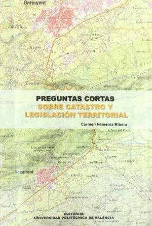 PREGUNTAS CORTAS SOBRE CATASTRO Y LEGISLACIÓN TERRITORIAL | 9788483634080 | FEMENIA RIBERA, CARMEN