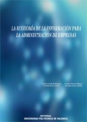ECONOMÍA DE LA INFORMACIÓN PARA LA ADMINISTRACIÓN DE EMPRESAS, LA | 9788483634554 | HERRERO BLASCO, AURELIO / GRAU GADEA, GONZALO / JORDÁ RODRÍGUEZ, AURORA / BOZA GARCÍA, ANDRÉS
