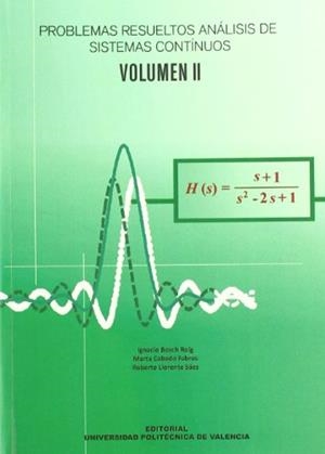 PROBLEMAS RESUELTOS ANÁLISIS DE SISTEMAS CONTÍNUOS. VOLUMEN II | 9788483633939 | LLORENTE SAEZ, ROBERTO / CABEDO FABRES, MARTA / BOSCH ROIG, IGNACIO