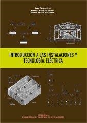 INTRODUCCIÓN A LAS INSTALACIONES Y TECNOLOGÍA ELÉCTRICA | 9788483633823 | PÉREZ CRUZ, JUAN / PINEDA SÁNCHEZ, MANUEL / PUCHE PANADERO, RUBÉN