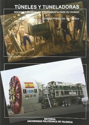 TÚNELES Y TUNELADORAS. NOCIONES GENERALES Y TOPOGRAFÍA PARA SU GUIADO. | 9788483634172 | PRIEGO DE LOS SANTOS, ENRIQUE